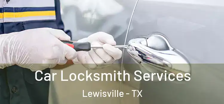 Car Locksmith Services Lewisville - TX