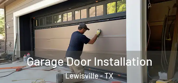  Garage Door Installation Lewisville - TX