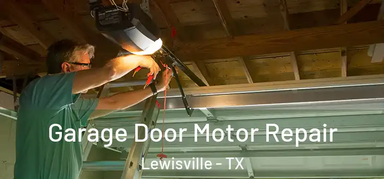  Garage Door Motor Repair Lewisville - TX
