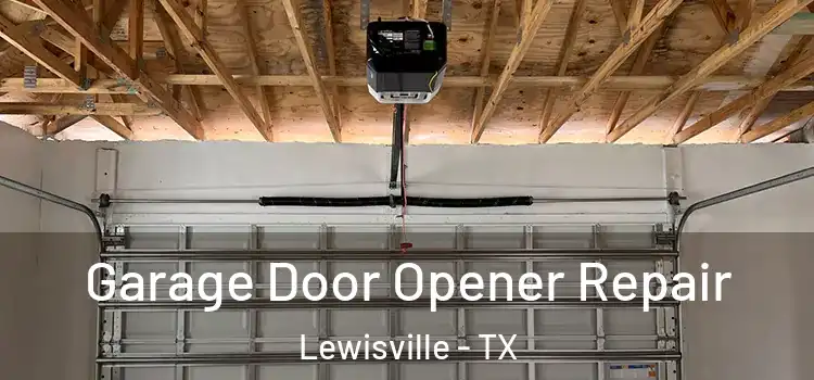  Garage Door Opener Repair Lewisville - TX
