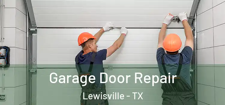  Garage Door Repair Lewisville - TX