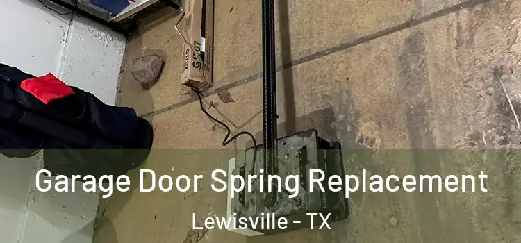  Garage Door Spring Replacement Lewisville - TX