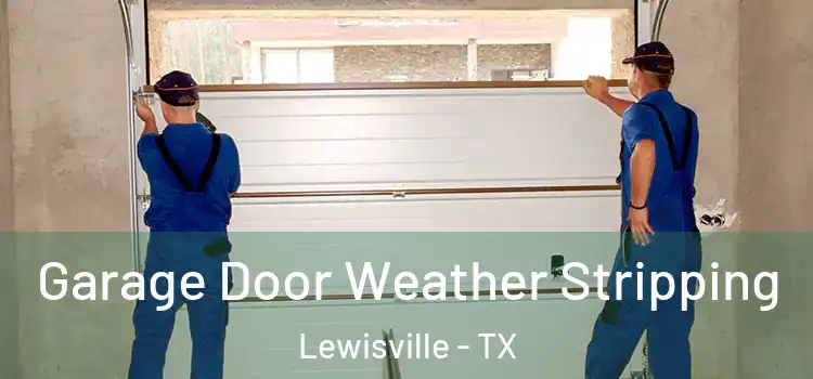  Garage Door Weather Stripping Lewisville - TX