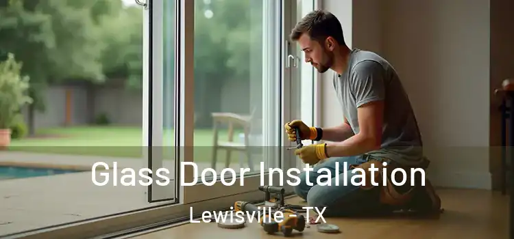  Glass Door Installation Lewisville - TX