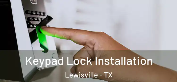 Keypad Lock Installation Lewisville - TX