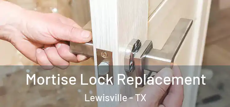 Mortise Lock Replacement Lewisville - TX