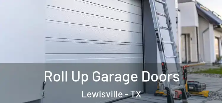  Roll Up Garage Doors Lewisville - TX