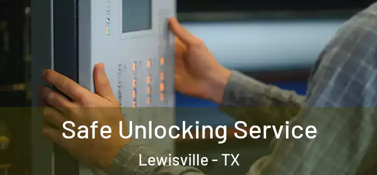  Safe Unlocking Service Lewisville - TX