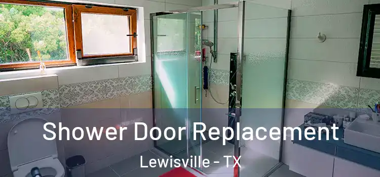 Shower Door Replacement Lewisville - TX